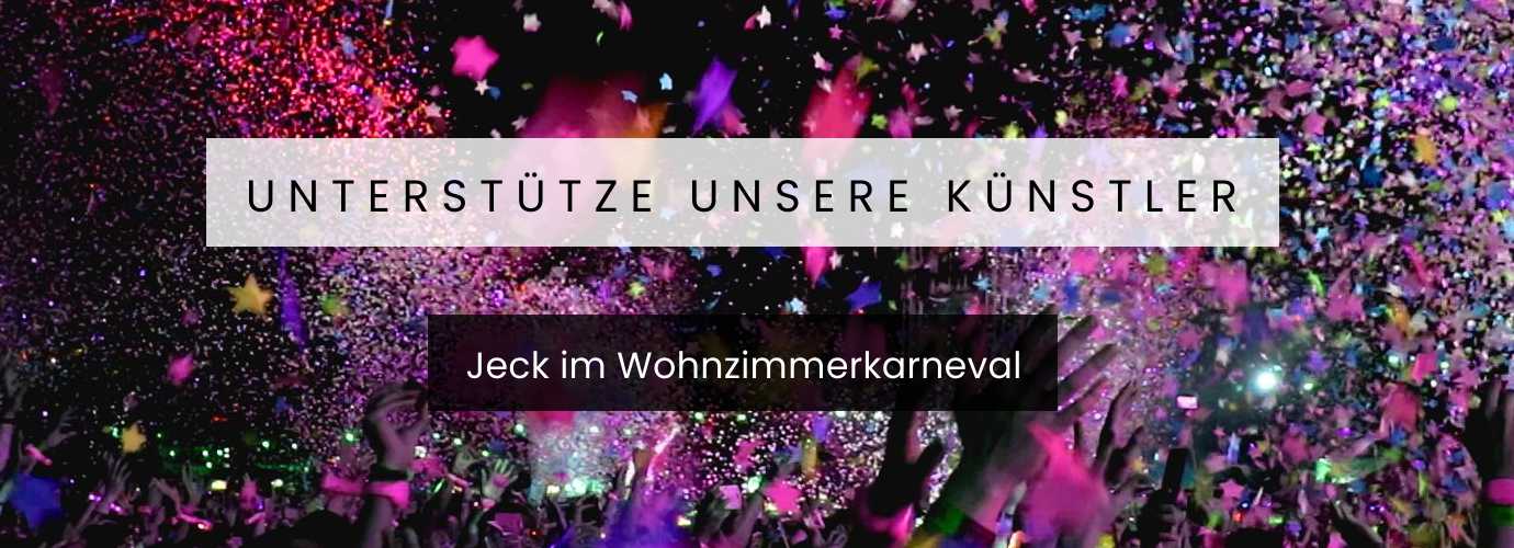 Unterstütze unsere Künstler - Jeck im Wohnzimmerkarneval